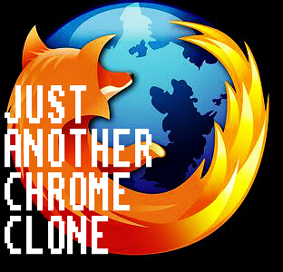 FIREFOX - YET ANOTHER CHROME CLONE?